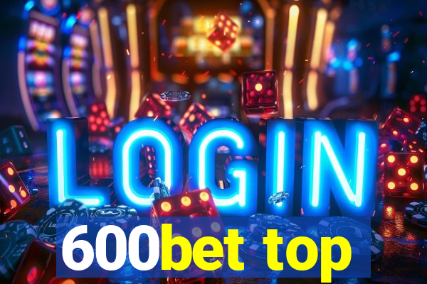600bet top
